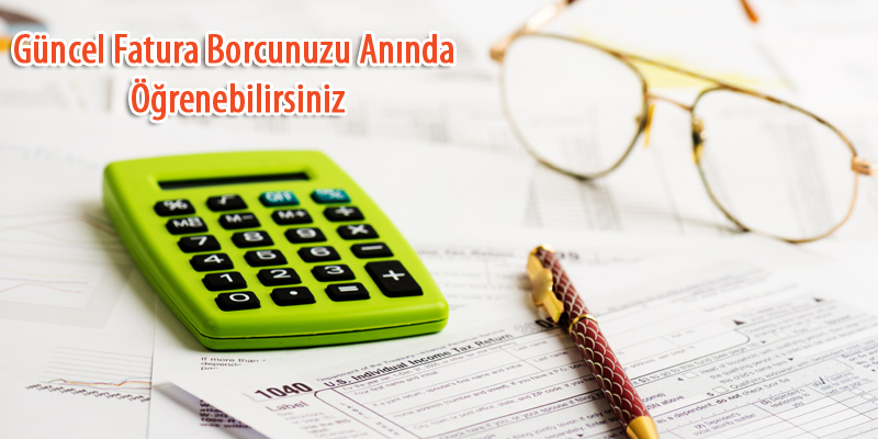 g&uuml;ncel fatura sorgula